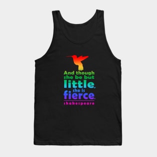 And though she be but little, she is fierce Tank Top